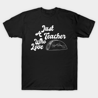 Just A Teacher Who love Tacos V2 - White T-Shirt